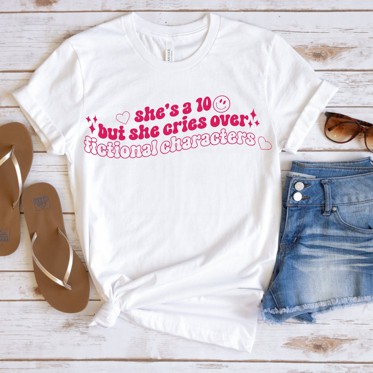 She's a Ten but She Cries Over Fictional CharactersT-Shirt, Book Lover, Movie Lover, Tv Lover, Fictional Characters, Funny Tee